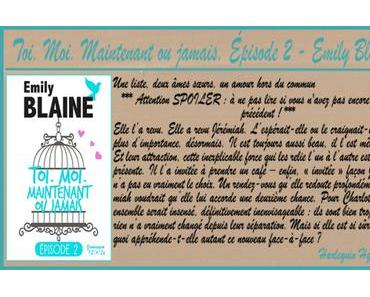 Toi. Moi. Maintenant ou jamais Épisode 2 – Emily Blaine