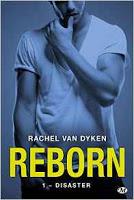 Reborn - tome 1 : Disaster - Rachel Van Dyken