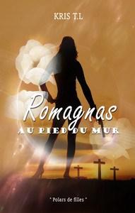Kris T.L. / Romagnas, tome 4 : Au pied du mur