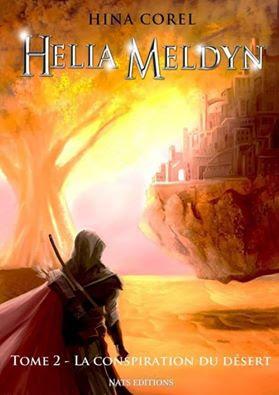 Helia Meldyn, Tome 2: La conspiration du désert - Hina Corel
