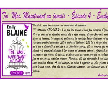 Toi. Moi. Maintenant ou jamais Épisode 4 – Emily Blaine