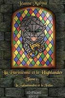 La Parisienne et le Highlander - tome 1 : La Salamandre et le Félin - Jeanne Malysa