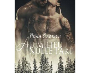 Ici & ailleurs, Tome 01 – Roan Parrish