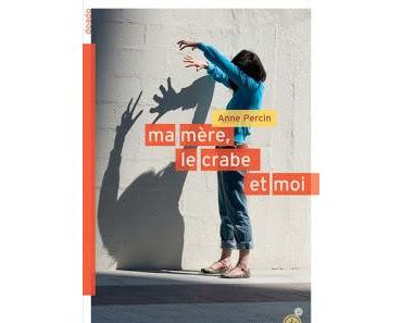 Ma mère, le crabe et moi - Anne Percin