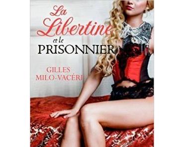 La libertine et le prisonnier > Gilles Milo-Vacéri