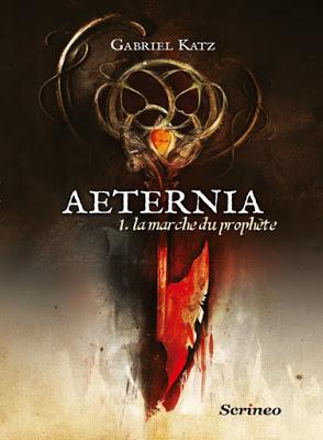 Aeternia : La marche du prophète - Gabriel Katz