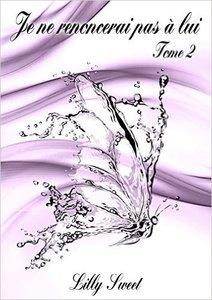 Je ne renoncerai pas à lui, tome 2 (Lilly Sweet)