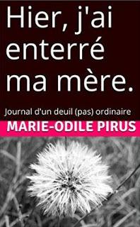 [Chronique] Hier, j'ai enterré ma mère : journal d'un deuil (pas) ordinaire - Marie-Odile Pirus