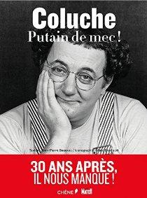 Coluche, putain de mec !