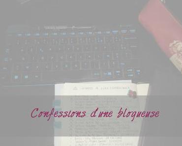 [TAG] Confessions d'une blogueuse