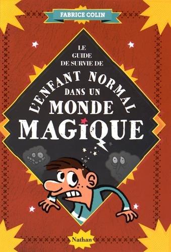 Le guide de survie de l’enfant normal dans un monde magique