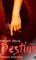 Destins #2 – Mission séduction – Charlotte Roucel