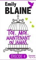 Toi. Moi. Maintenant ou jamais Épisode 5 – Emily Blaine