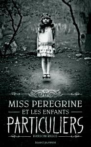 Miss Peregrine et les enfants particuliers (t. 1), de Ransom Riggs (2013)