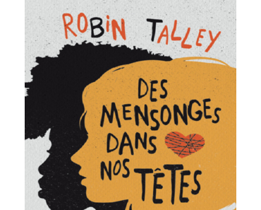 Des mensonges dans nos têtes (Robin Talley)