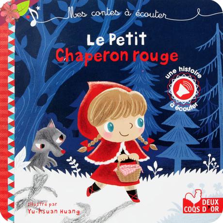 Mes contes à écouter : Le Petit Chaperon rouge de Sophie de Mullenheim et Yu-hsuan Huang - Deux coqs d’or