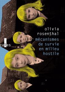 Olivia Rosenthal – Mécanismes de survie en milieu hostile **