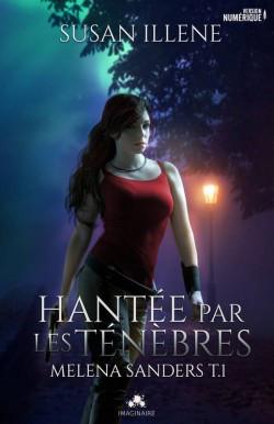 Melena Sanders, tome 1 : Hantée par les ténèbres – Susan Illene