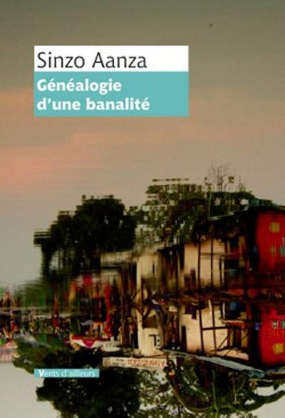 Généalogie d’une banalité, Sinzo Aanza