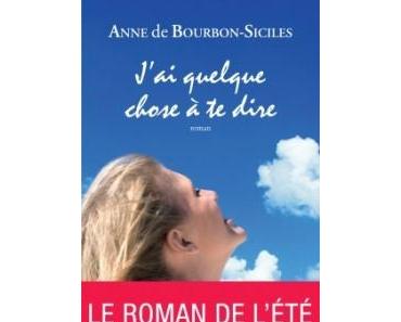 J'ai quelque chose à te dire > Anne de Bourbon-Siciles