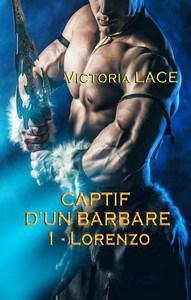Victoria lace / Captif d’un barbare, tome 1 : Lorenzo