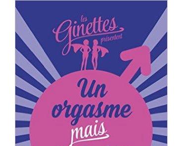 Un orgasme mais avec son mec > Les Ginettes