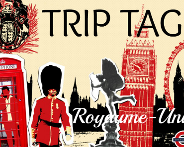 Trip TAG : Royaume-Uni