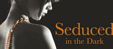 CJ Roberts / The Dark Duet, tome 2 : Seduced in the dark CJ Roberts / The Dark Duet, tome 2 : Seduced in the dark