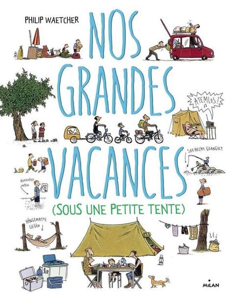 Nos grandes vacances (sous une petite tente) - Philip Waetcher