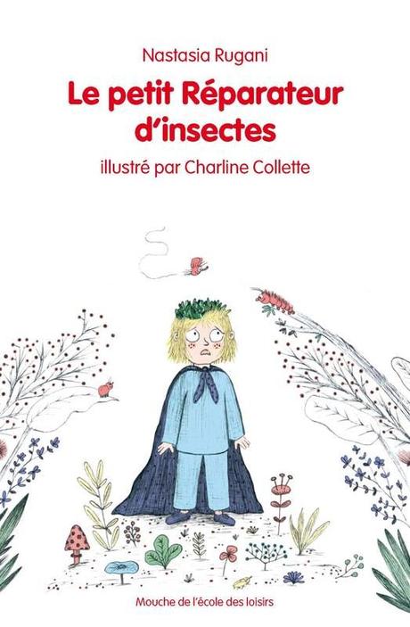 Le petit réparateur d'insectes - Nastasia Rugani et Charline Collette