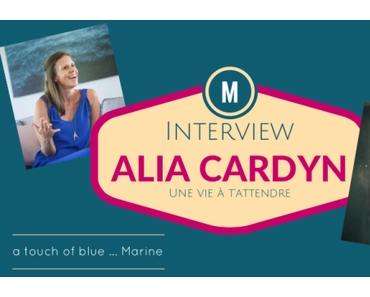 Interview d’Alia Cardyn, auteur du livre « Une vie à t’attendre » (éditions Charleston) !
