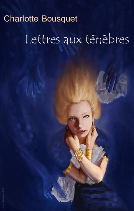 Lettres aux ténèbres par Charlotte Bousquet