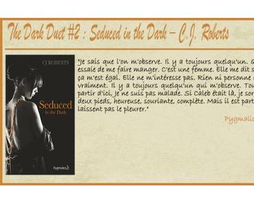The Dark Duet #2 : Seduced in the Dark – C.J. Roberts ♥♥♥♥♥