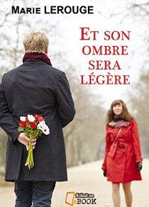 Et son ombre sera légère - Marie Lerouge