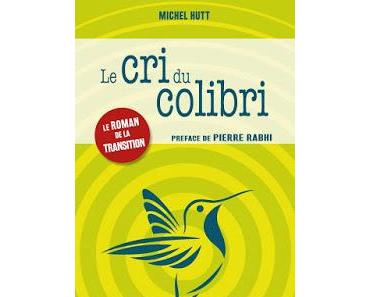 Le cri du colibri - Michel Hutt