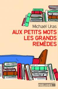 Ma ChRoNiQuE –  Aux petits mots les grands remèdes de Michaël Uras