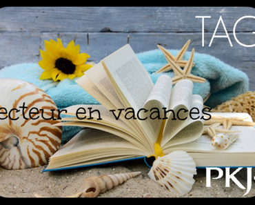 TAG PKJ : Lecteur en vacances