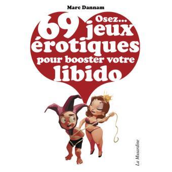 Osez ... 69 jeux érotiques pour booster votre libido