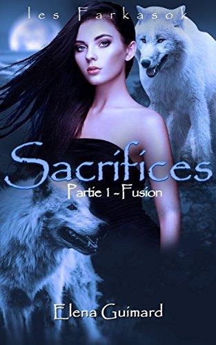 Mon avis sur Sacrifices: 1 - Fusion (Les Farkasok t. 3) d'Elena Guimard