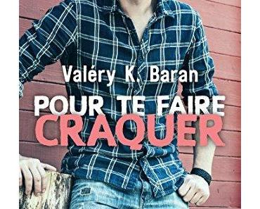 Pour te faire craquer > Valéry K. Baran