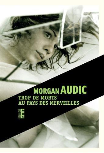 News : Trop de morts au pays des merveilles - Morgan Audic (Rouergue Noir)