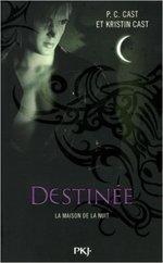 Destinée, tome 9 de la maison de la nuit de P.C et Kristin Cast