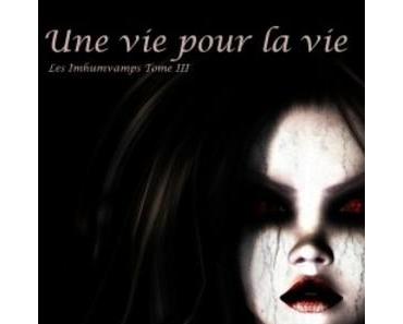 Les Imhumvamps, tome 3 : Une vie pour la vie (Sylvie Ginestet)