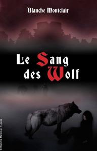 Lecture d’été: Le Sang Des Wolfs, Blanche Montclair