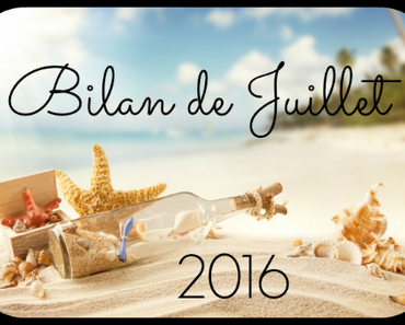 Bilan de Juillet 2016