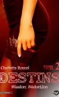 Destins #3 – Flirter avec ses démons – Charlotte Roucel ♥♥♥♥♥ Destins #3 – Flirter avec ses démons – Charlotte Roucel ♥♥♥♥♥