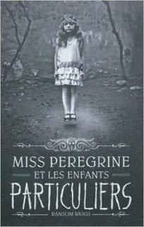 [Chronique invitée R.T] Miss Pérégrine et les enfants particuliers, tome 1 - Ransom Riggs