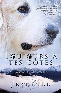 [Chronique] Toujours à tes côtés : Quand un chien suit son étoile - Jean Gill