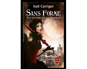 Le protectorat de l’ombrelle Tome 2 : Sans forme, Gail Carriger