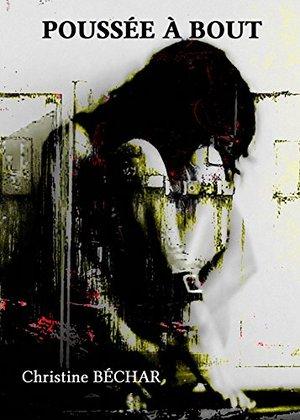 Poussée à bout (Christine Béchar)